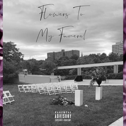 Flowers To My Funeral (Explicit)