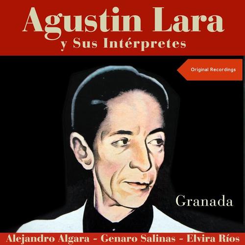 Granada (Agustin Lara Y Sus Interpretes)