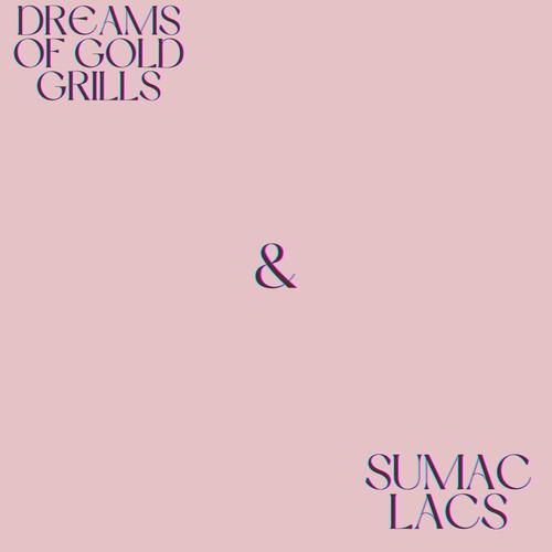 Dreams of Gold Grills and Sumac Lacs (Explicit)