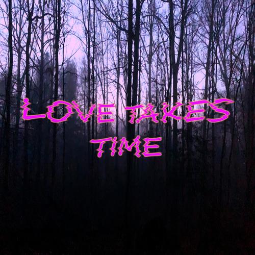 Love Takes Time (Explicit)