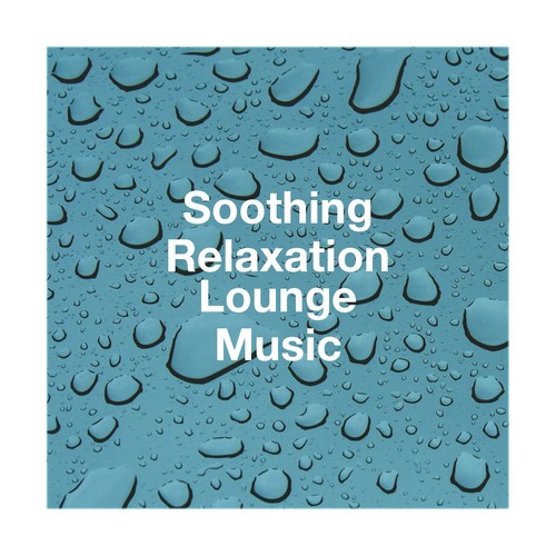 Soothing Relaxation Lounge Music