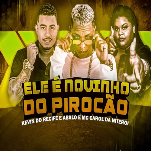 Ele É Novinho do Pirocão (feat. Mc Carol) [Explicit]