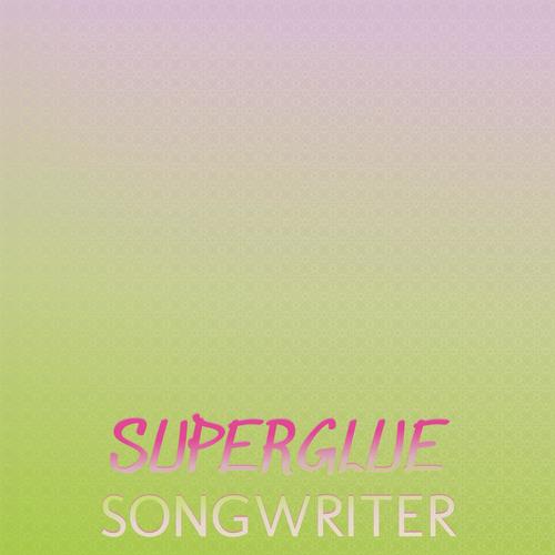 Superglue Songwriter