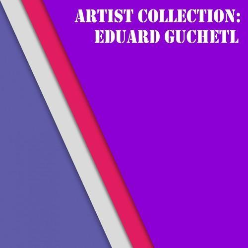 Artist Collection: Eduard Guchetl