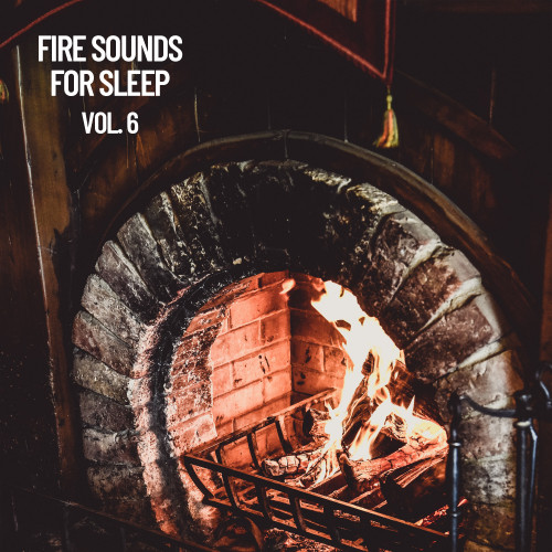 Fire Sounds for Sleep Vol. 6