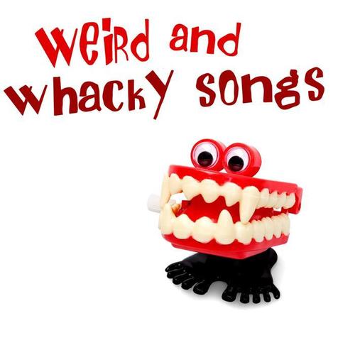 Weird And Whacky Songs