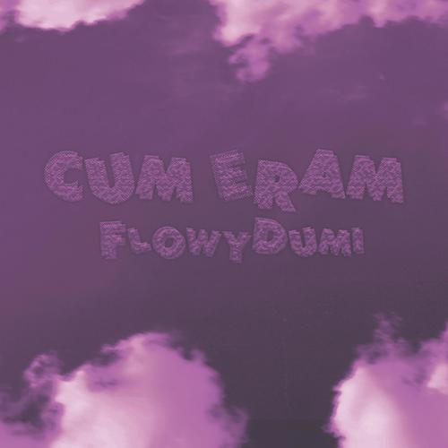 Cum Eram (Explicit)