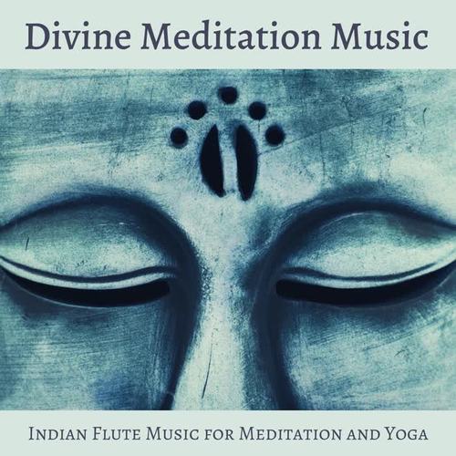 Divine Meditation Music: Indian Flute Music for Meditation and Yoga