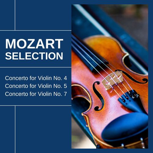 Mozart Selection: Concerto for Violin No. 4, Concerto for Violin No. 5, and Concerto for Violin No. 7