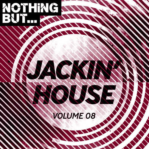 Nothing But... Jackin' House, Vol. 08