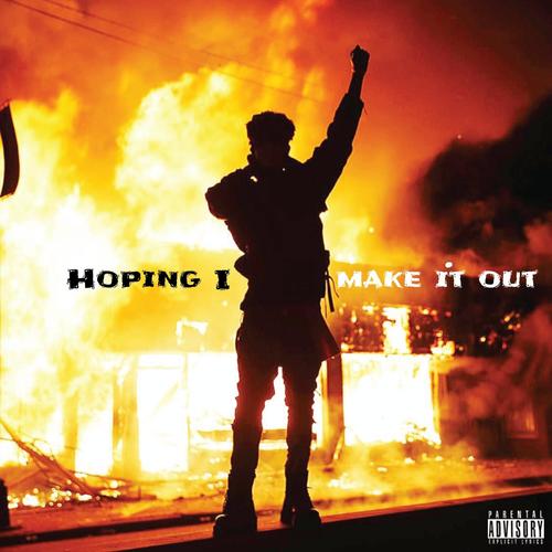 Hoping I Make It Out (Explicit)