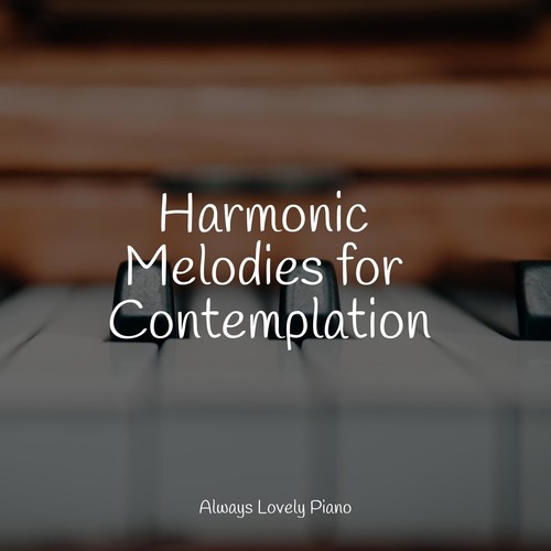 Harmonic Melodies for Contemplation