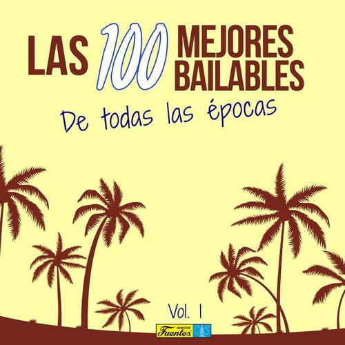 Las 100 Mejores Bailables de Todas las Épocas, Volumen 1