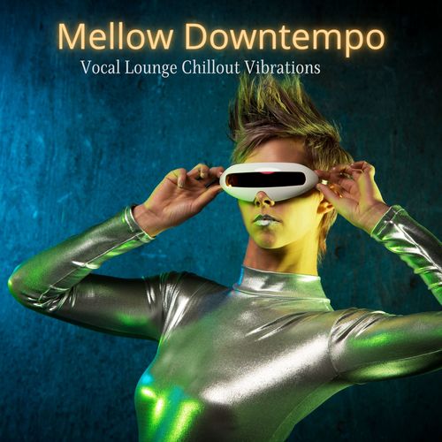 Mellow Downtempo (Vocal Lounge Chillout Vibrations)