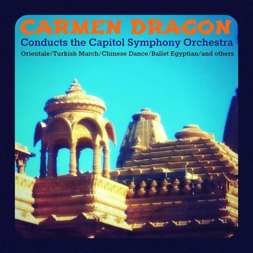 Carmen Dragon Conducts the Capitol Symphony Orchestra