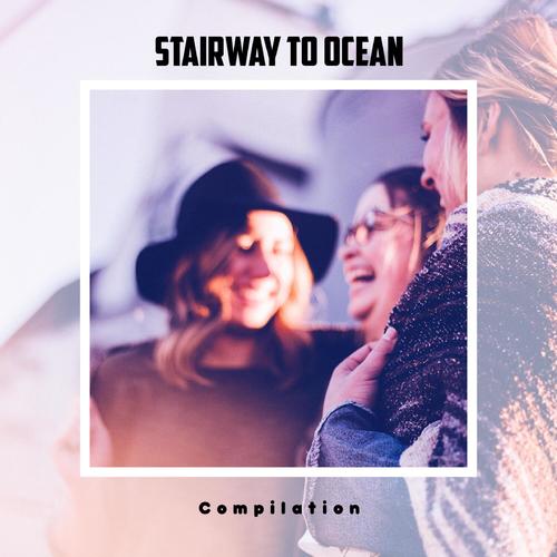 Stairway To Ocean Compilation