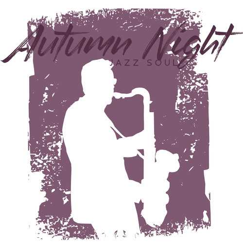 Autumn Night Jazz Soul (Slow Jazz Cafe Music for Relaxing Warm Mood)