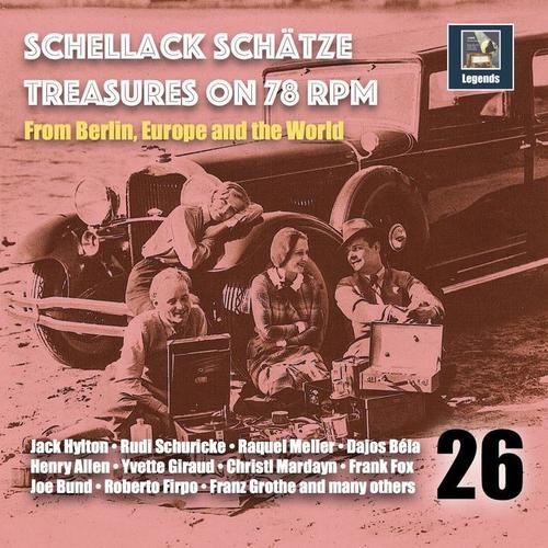 Schellack Schätze: Treasures on 78 RPM from Berlin, Europe and the World, Vol. 26