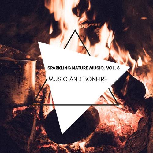 Music and Bonfire - Sparkling Nature Music, Vol. 8