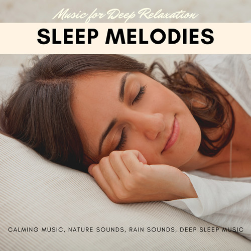 Sleep Melodies - Music For Deep Relaxation, Calming Music, Nature Sounds, Rain Sounds, Deep Sleep Music