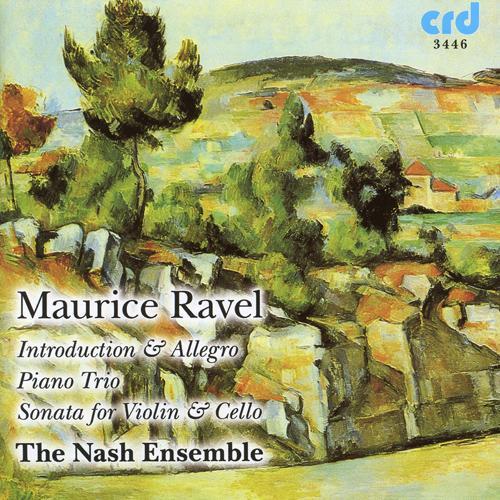 RAVEL, M.: Introduction et Allegro / Sonata for Violin and Cello / Piano Trio in A Minor (Nash Ensemble)