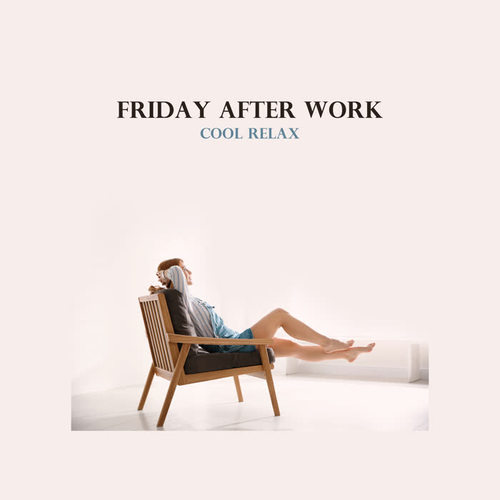 Friday After Work – Cool Relax