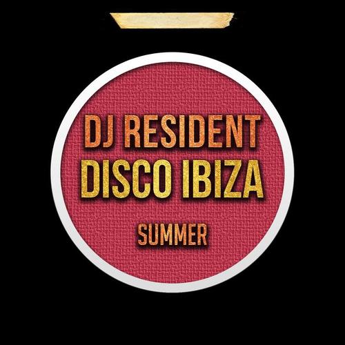 DJ Resident Disco Ibiza Summer (Explicit)