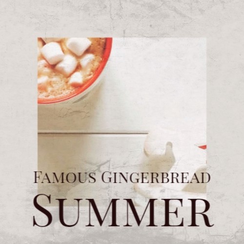 Famous Gingerbread Summer (Explicit)