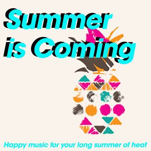 Summer Is Coming (Happy music for your long summer of heat)