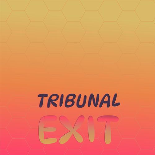 Tribunal Exit