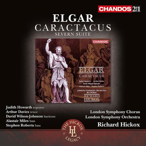 ELGAR, E.: Caractacus / Severn Suite (Howarth, A. Davies, Wilson-Johnson, A. Miles, Roberts, London Symphony Chorus and Orchestra, Hickox)