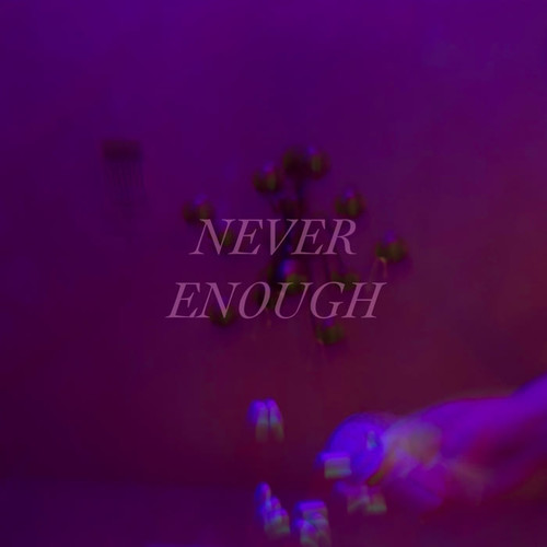 Never Enough