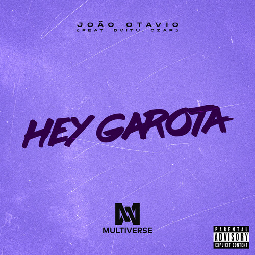 Hey Garota (feat. Dvitu e Czar) [Explicit]