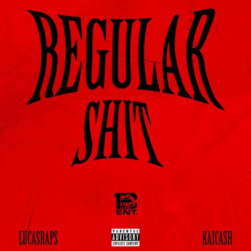 Regular $hit (feat. Lucasraps & Kai Cash) [Explicit]