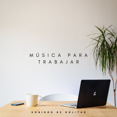 Música Para Trabajar: Sonidos De Solitud