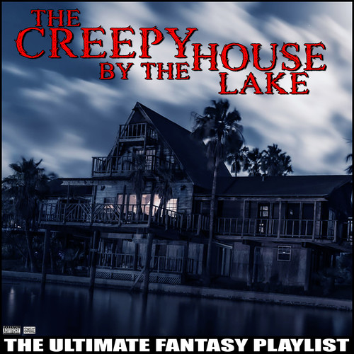 The Creepy House By The Lake The Ultimate Fantasy Playlist