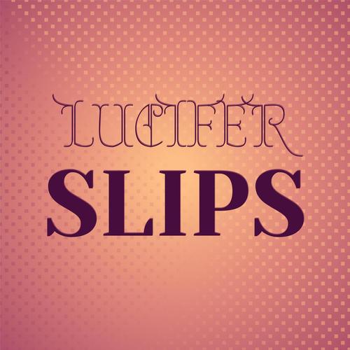 Lucifer Slips