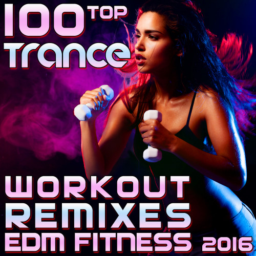 100 Top Trance Workout Remixes EDM Fitness 2016