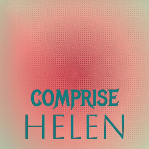 Comprise Helen