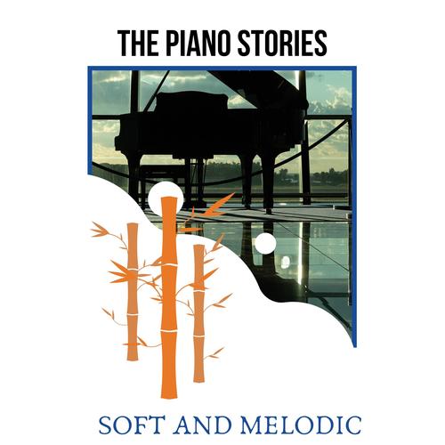 The Piano Stories - Soft and Melodic