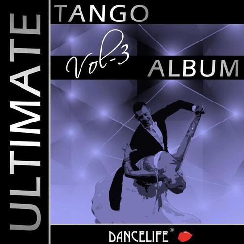 Dancelife presents: The Ultimate Tango Album, Vol. 3