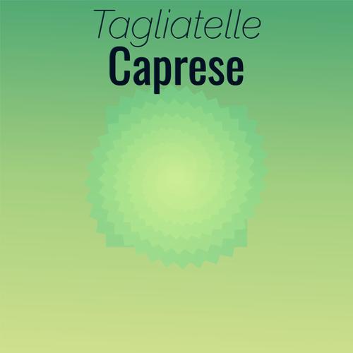 Tagliatelle Caprese