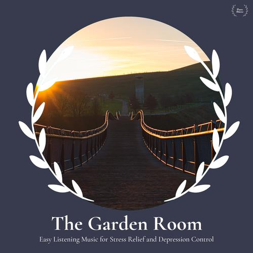 The Garden Room - Easy Listening Music For Stress Relief And Depression Control