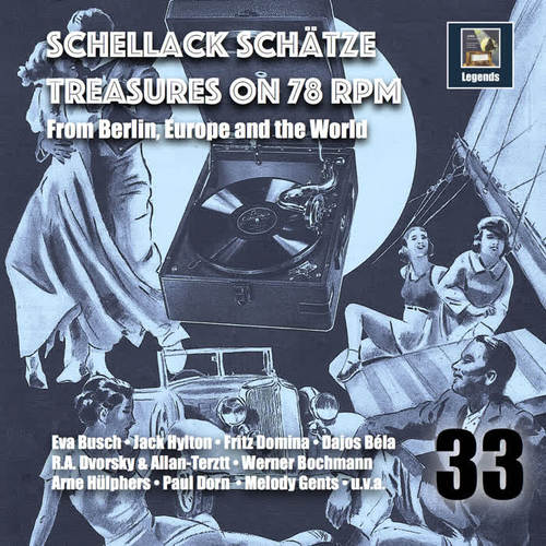 SCHELLACK SCHÄTZE - Treasures on 78 rpm from Berlin, Europe and the World, Vol. 33