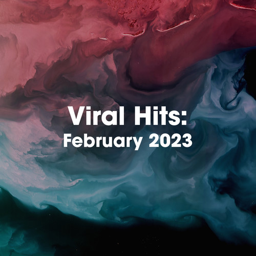 Viral Hits: February 2023 (Explicit)