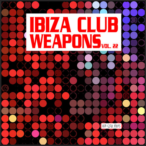 Ibiza Club Weapons, Vol. 22 (Explicit)