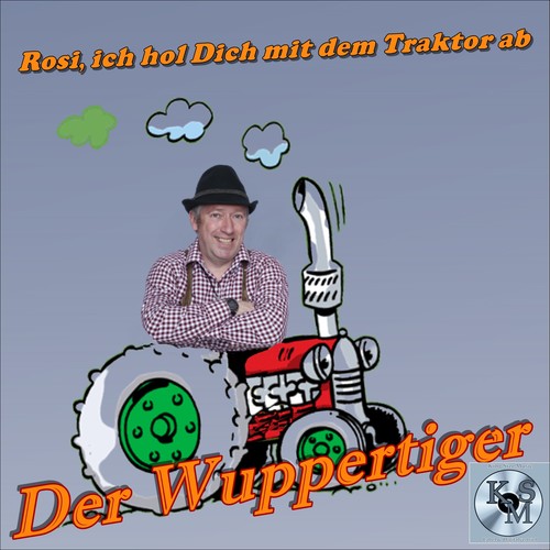 Rosi, ich hol Dich mit dem Traktor ab.