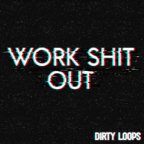 Work Shit Out (Explicit)