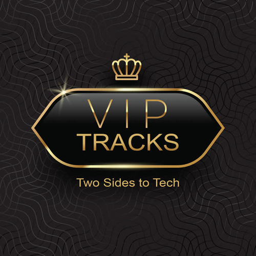 Vip Tracks: Two Sides to Tech