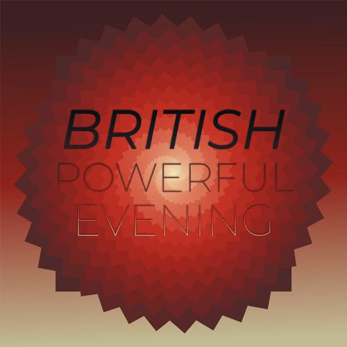 British Powerful Evening